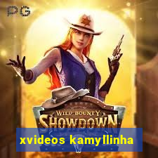 xvideos kamyllinha